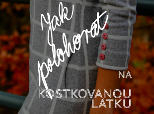 Jak polohovat střih na kostkovanou látku