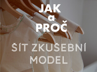 Jak a proč šít zkušební model (+ VIDEO)