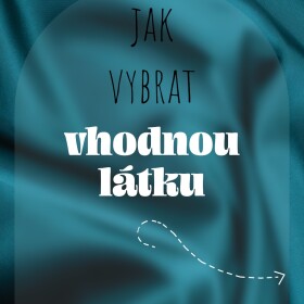 Kterou látku na který střih? Pojď mrknout, jak na takový výběr, ať nesáhneš vedle!
