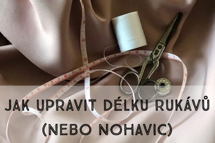Jak upravit délku rukávů (nebo nohavic)